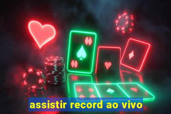 assistir record ao vivo